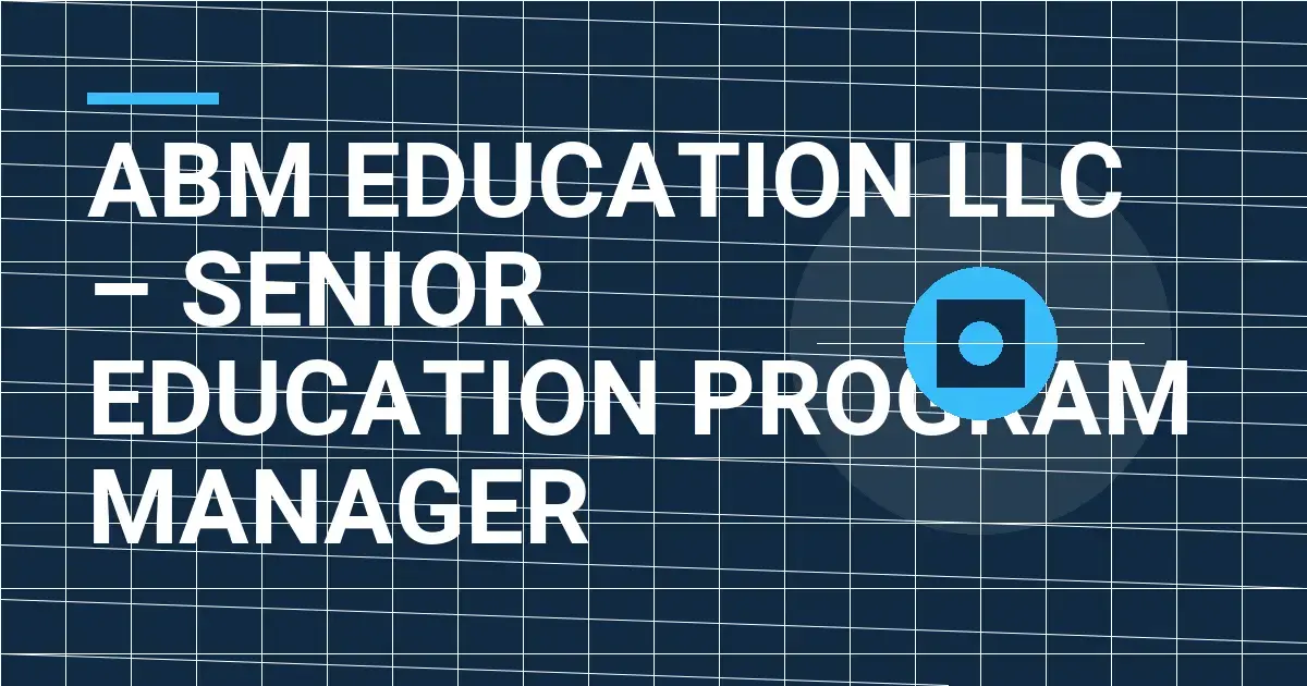 ABM Education LLC – Senior Education Program Manager