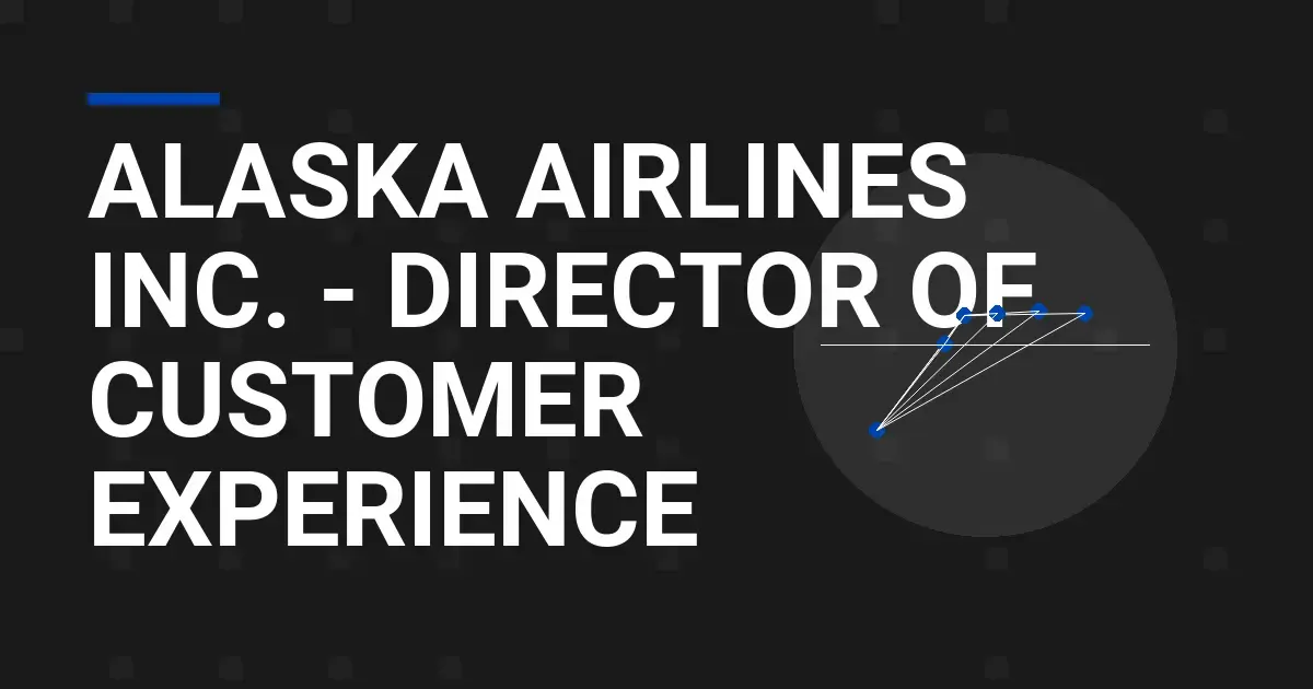Alaska Airlines Inc. - Director of Customer Experience
