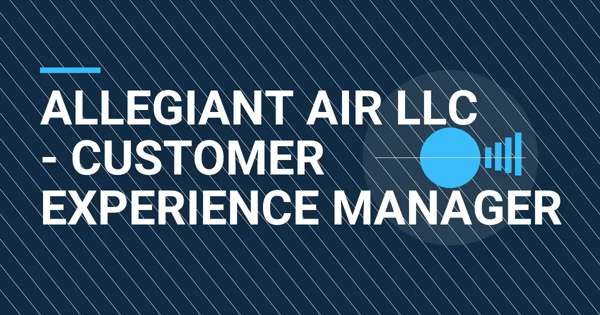 Allegiant Air LLC - Customer Experience Manager