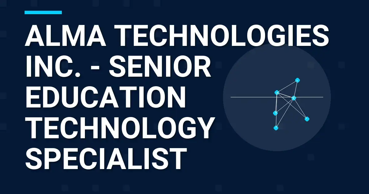 Alma Technologies Inc. - Senior Education Technology Specialist
