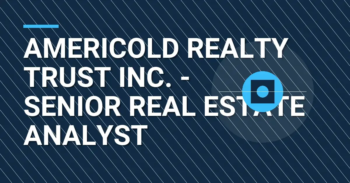 Americold Realty Trust Inc. - Senior Real Estate Analyst