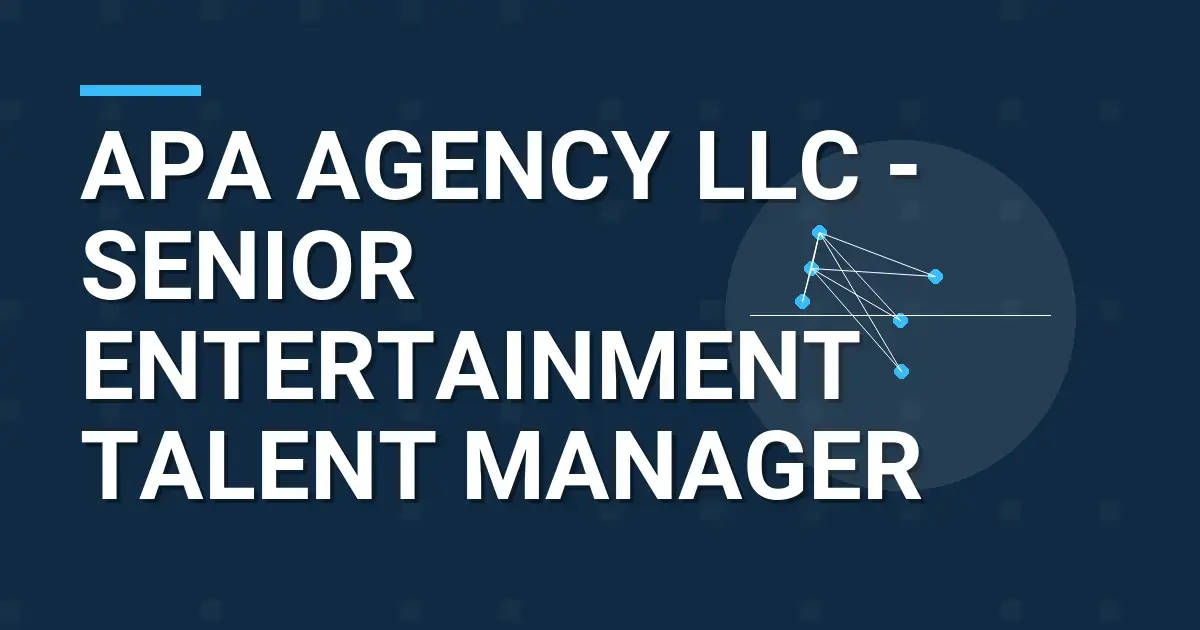 APA Agency LLC - Senior Entertainment Talent Manager