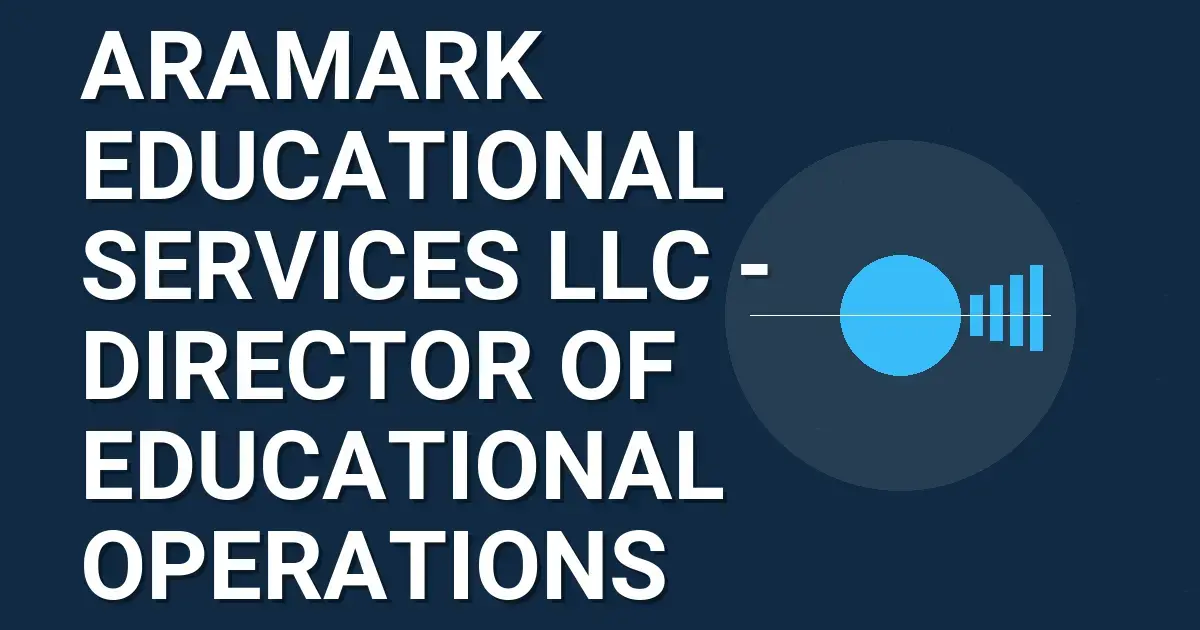 Aramark Educational Services LLC - Director of Educational Operations