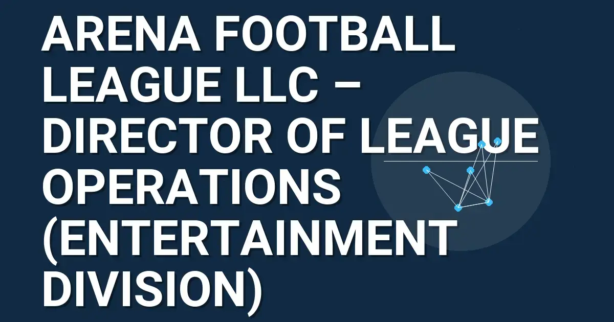 Arena Football League LLC – Director of League Operations (Entertainment Division)