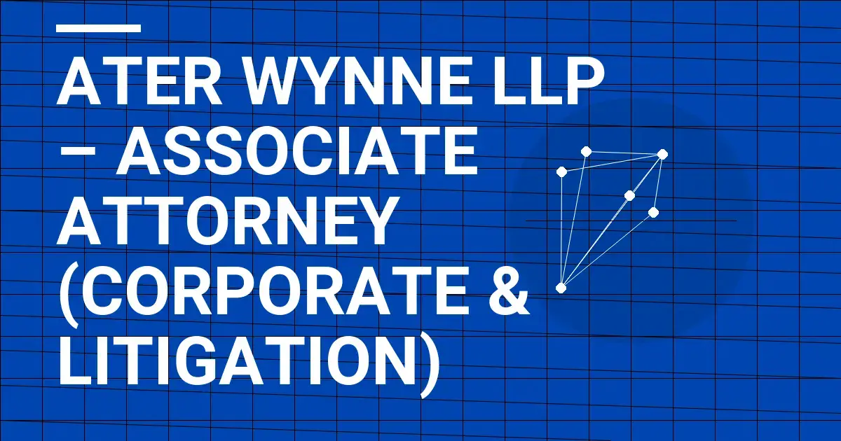 Ater Wynne LLP – Associate Attorney (Corporate & Litigation)