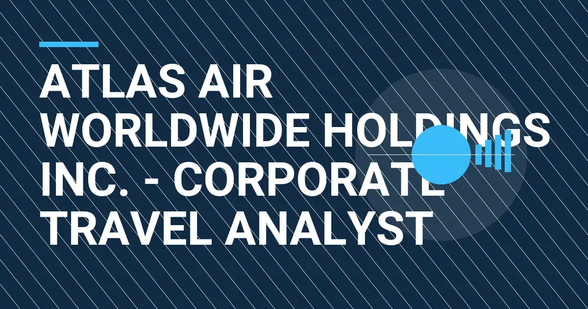 Atlas Air Worldwide Holdings Inc. - Corporate Travel Analyst