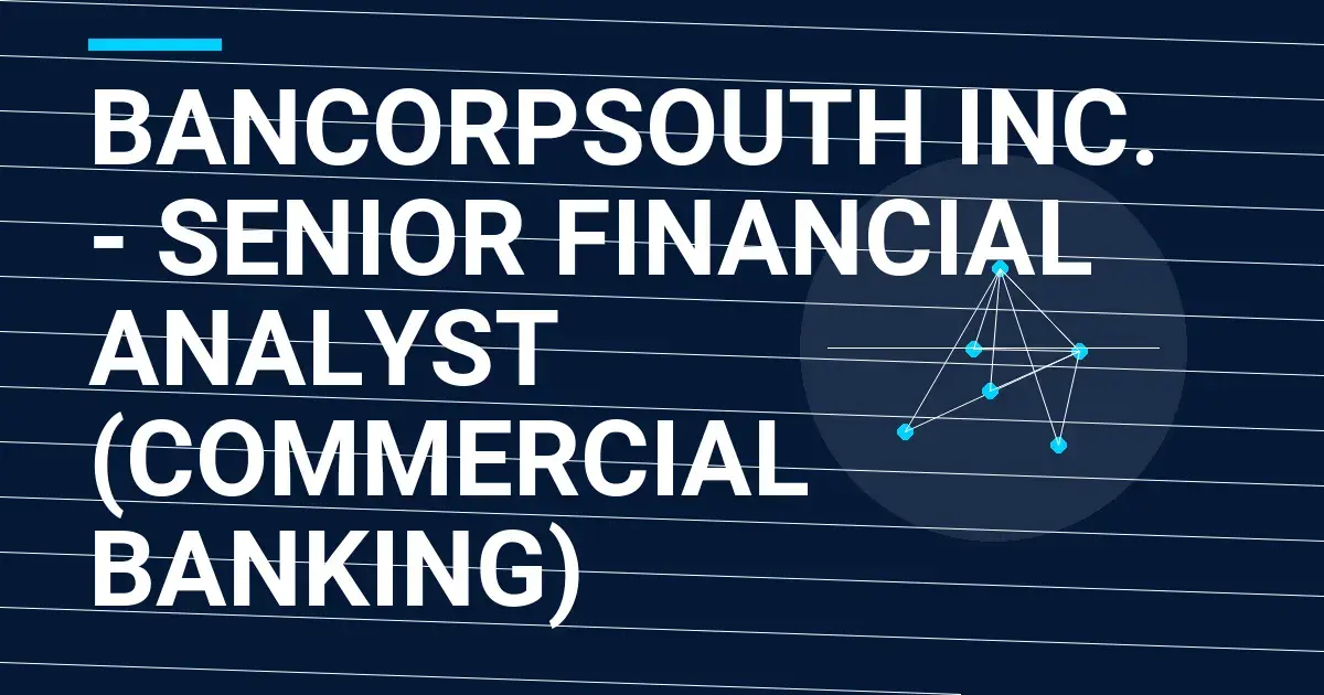BancorpSouth Inc. - Senior Financial Analyst (Commercial Banking)