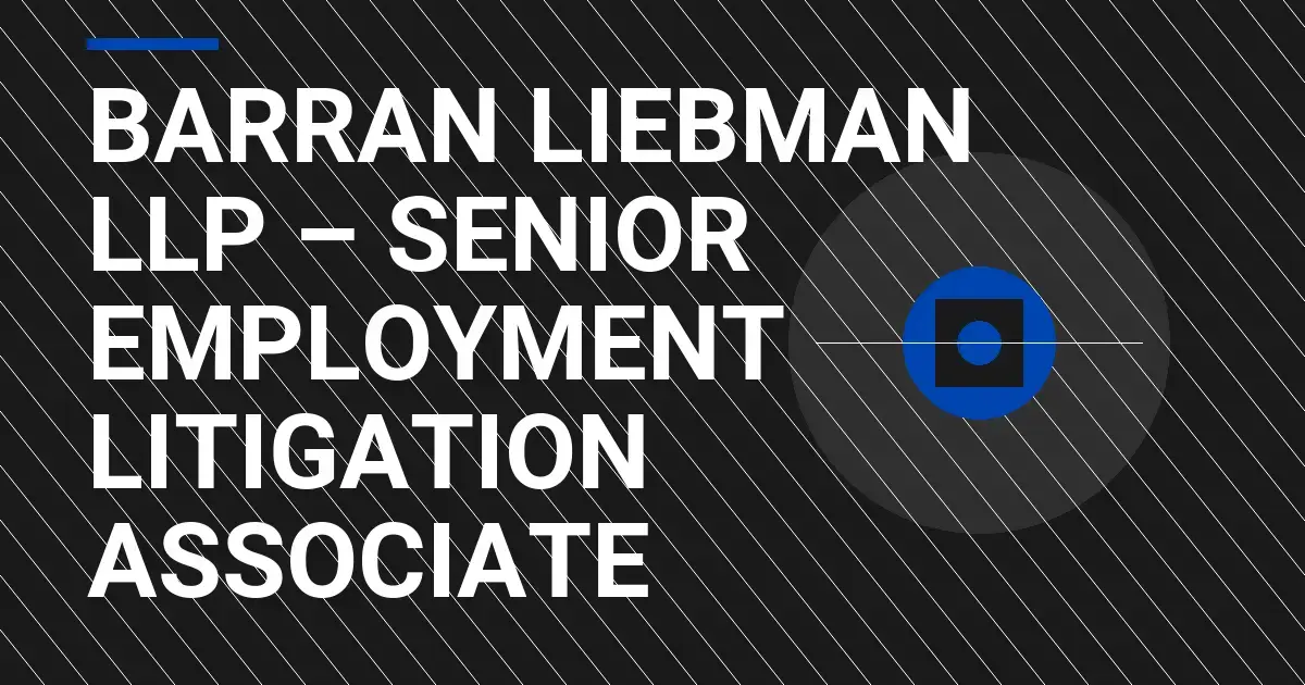 Barran Liebman LLP – Senior Employment Litigation Associate