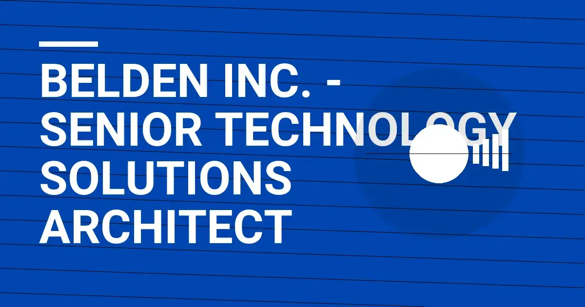 Belden Inc. - Senior Technology Solutions Architect