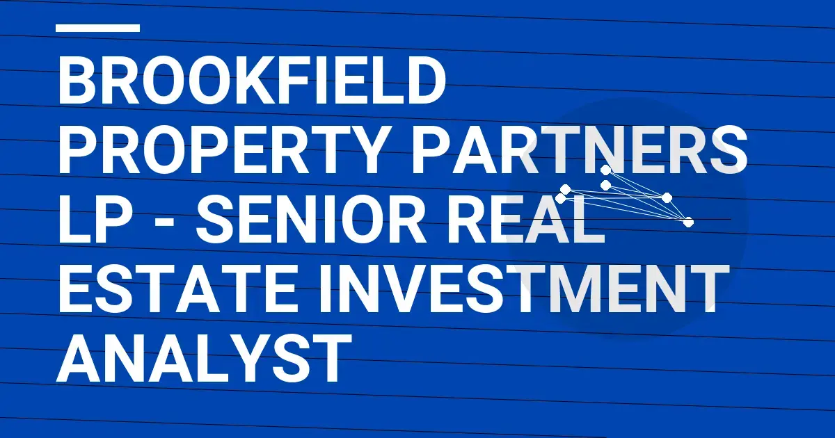 Brookfield Property Partners LP - Senior Real Estate Investment Analyst