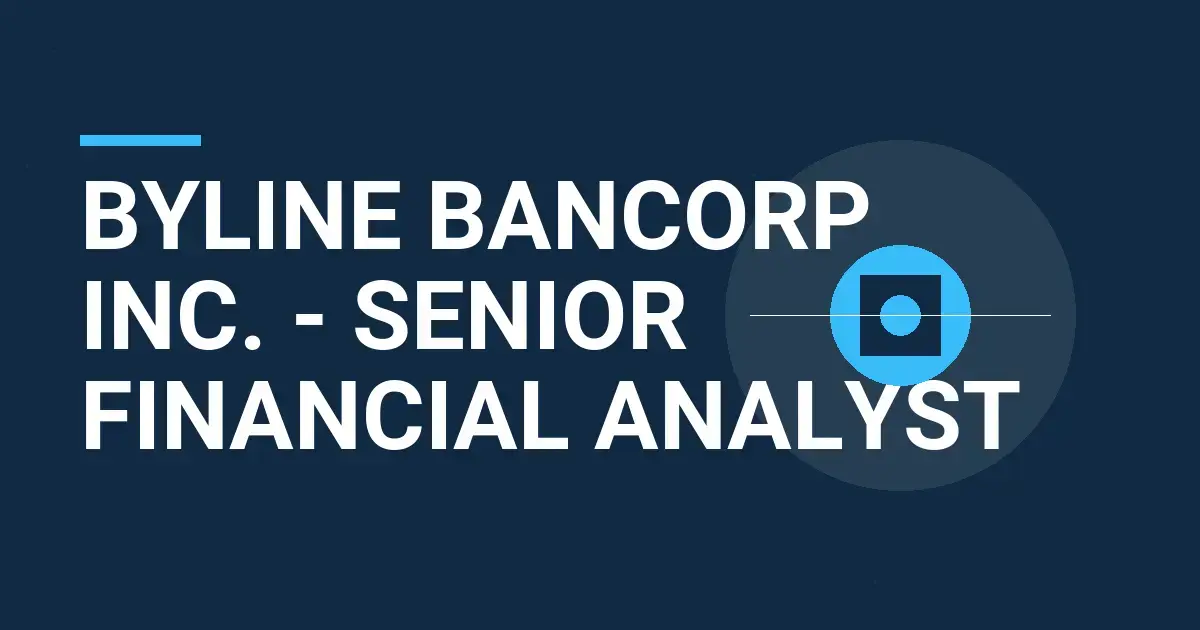 Byline Bancorp Inc. - Senior Financial Analyst