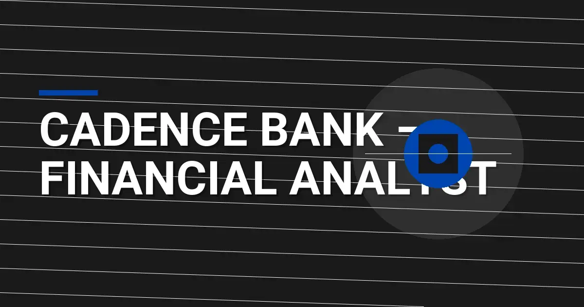 Cadence Bank – Financial Analyst
