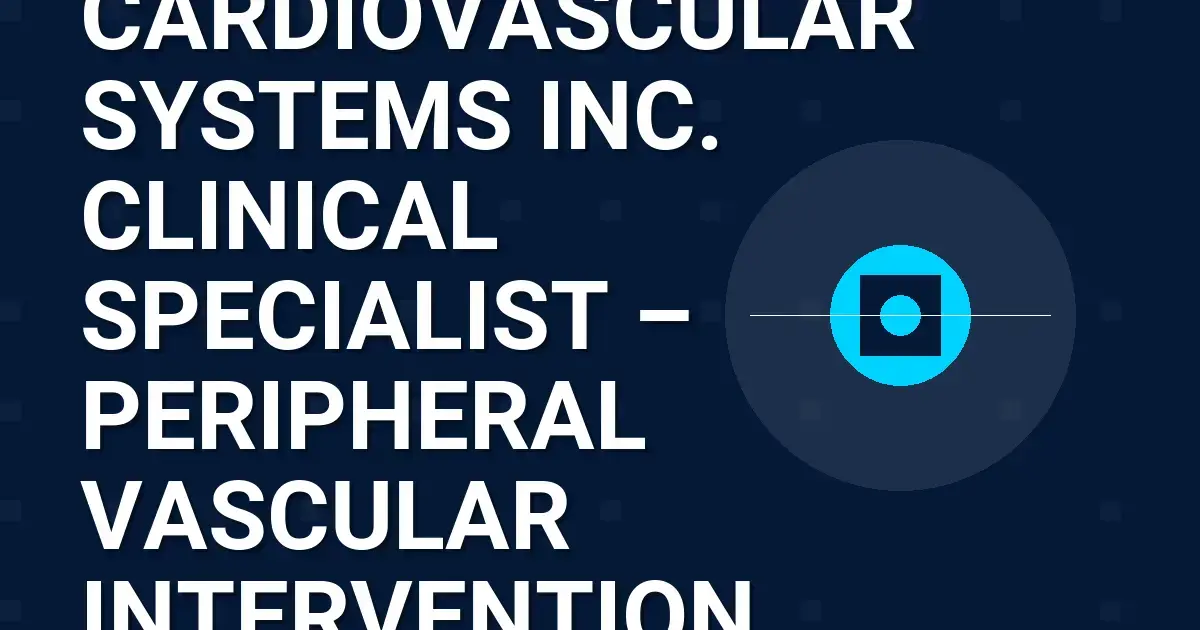 Cardiovascular Systems Inc. Clinical Specialist – Peripheral Vascular Intervention