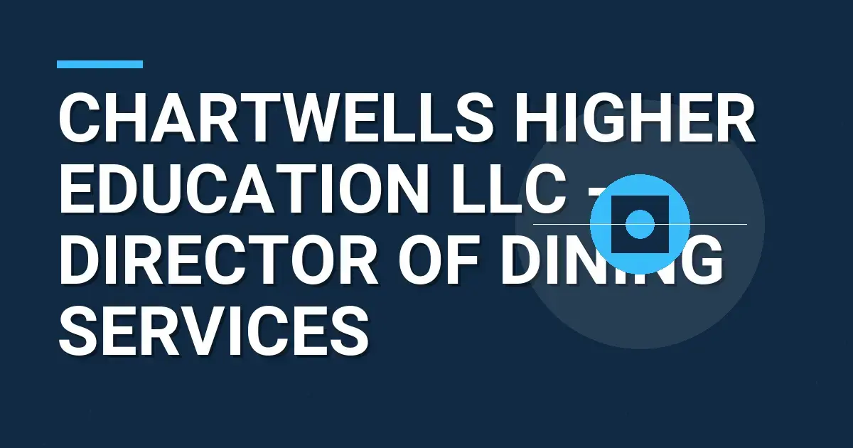 Chartwells Higher Education LLC - Director of Dining Services
