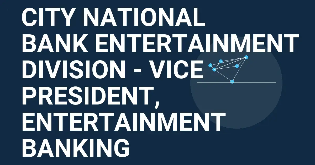City National Bank Entertainment Division - Vice President, Entertainment Banking