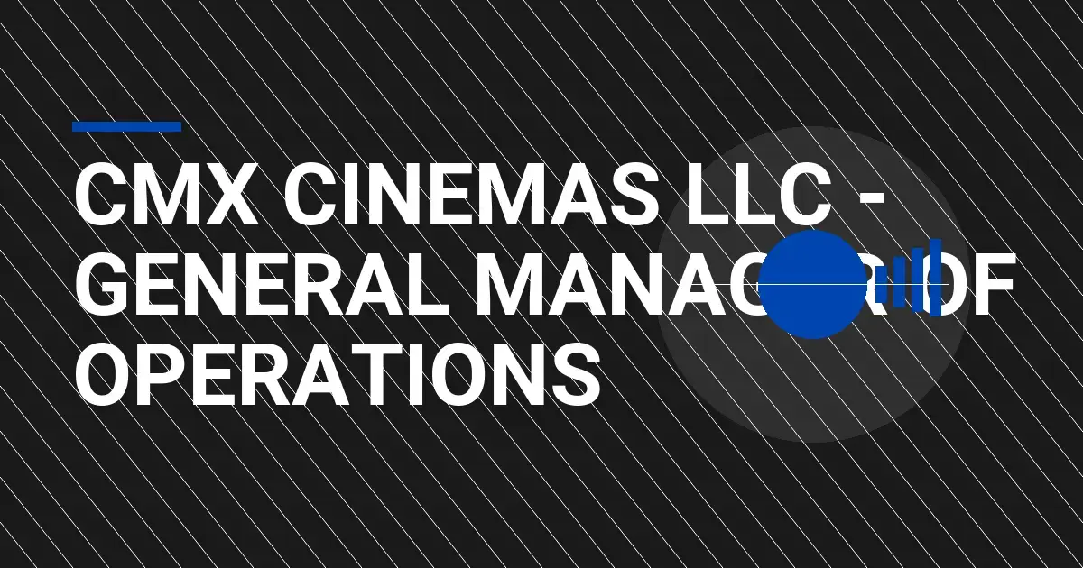 CMX Cinemas LLC - General Manager of Operations