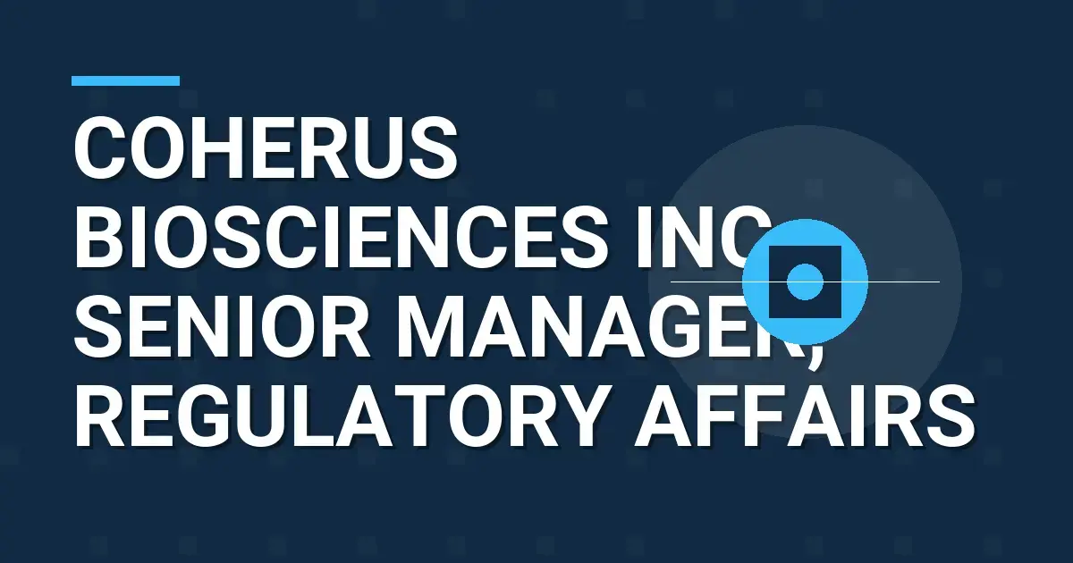 Coherus BioSciences Inc. Senior Manager, Regulatory Affairs