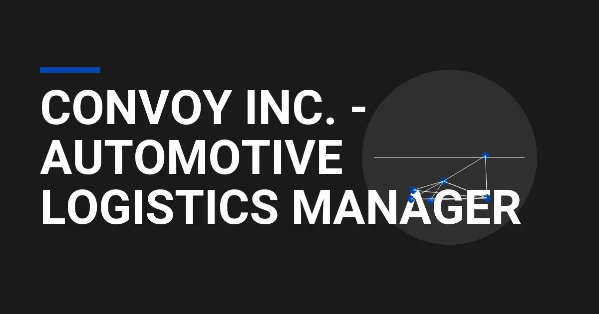 Convoy Inc. - Automotive Logistics Manager