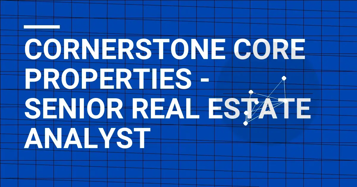 Cornerstone Core Properties - Senior Real Estate Analyst