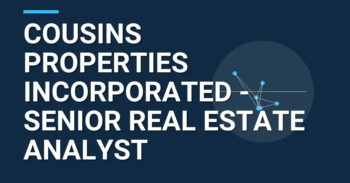 Cousins Properties Incorporated - Senior Real Estate Analyst