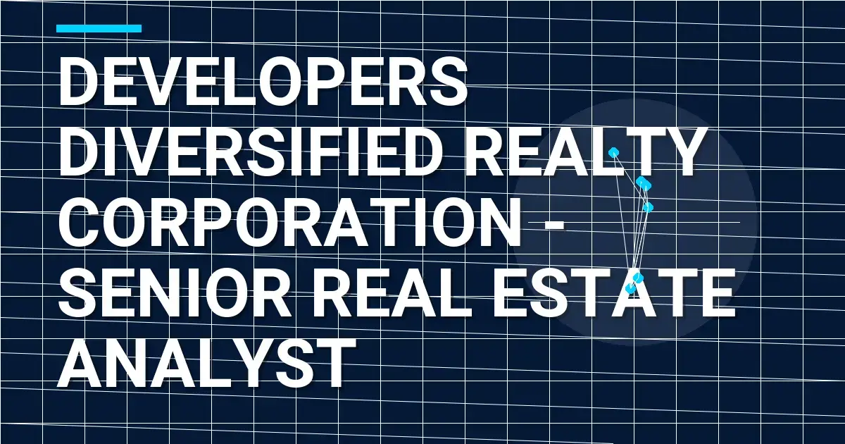 Developers Diversified Realty Corporation - Senior Real Estate Analyst