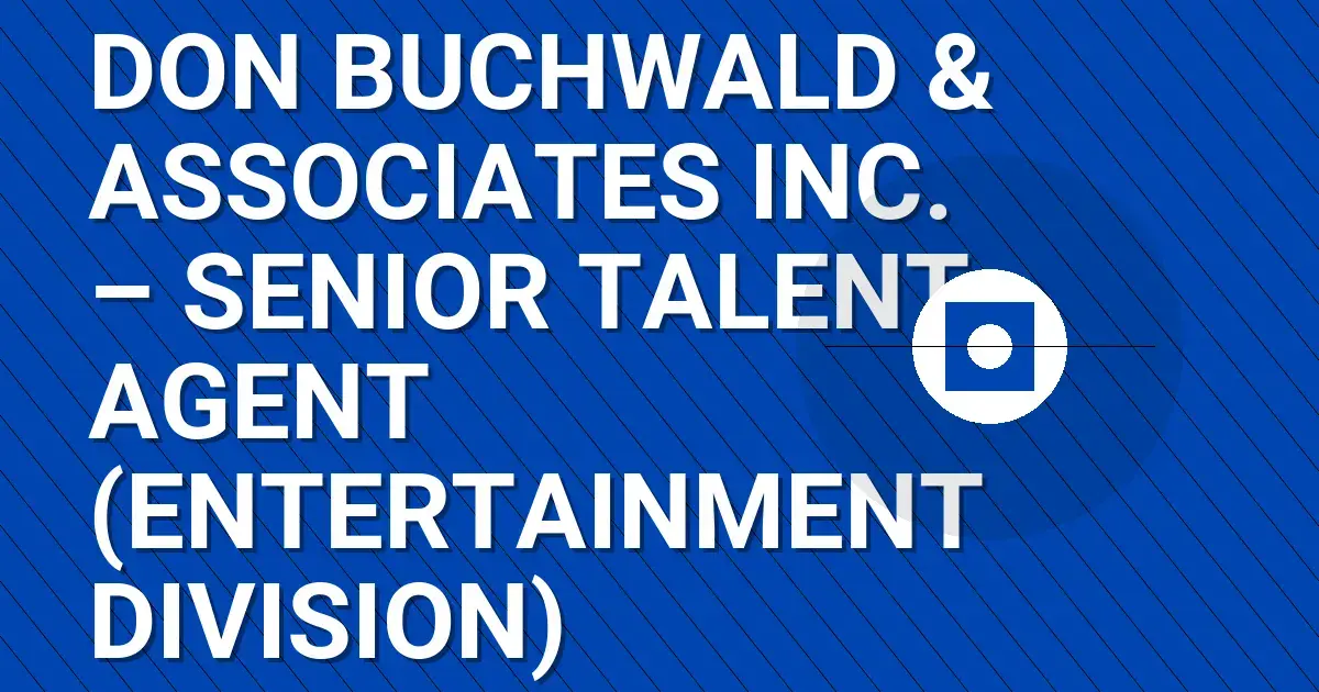 Don Buchwald & Associates Inc. – Senior Talent Agent (Entertainment Division)