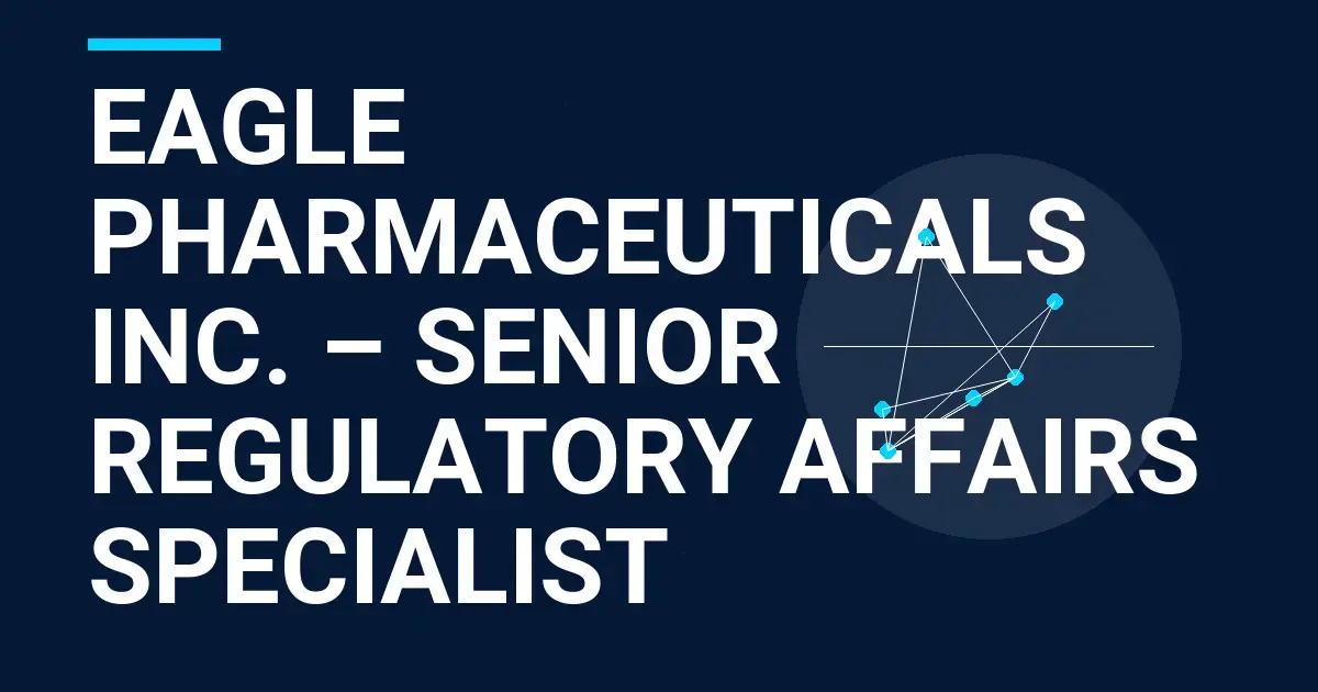 Eagle Pharmaceuticals Inc. – Senior Regulatory Affairs Specialist