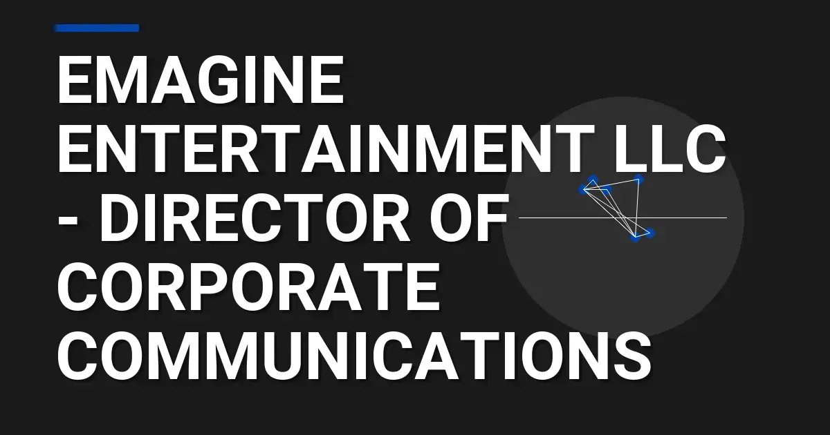 Emagine Entertainment LLC - Director of Corporate Communications