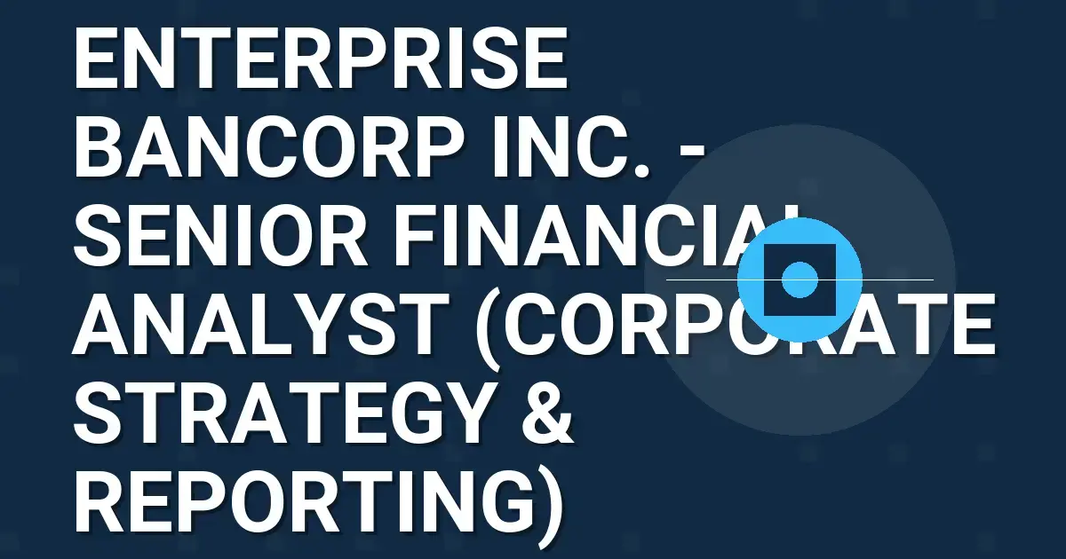 Enterprise Bancorp Inc. - Senior Financial Analyst (Corporate Strategy & Reporting)