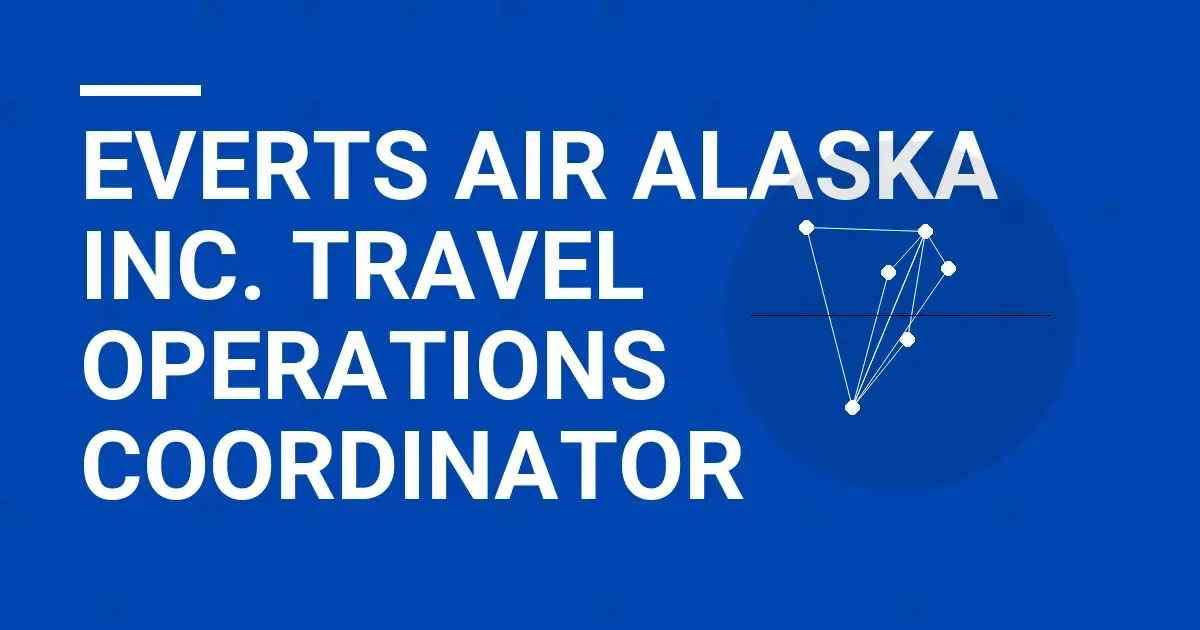 Everts Air Alaska Inc. Travel Operations Coordinator