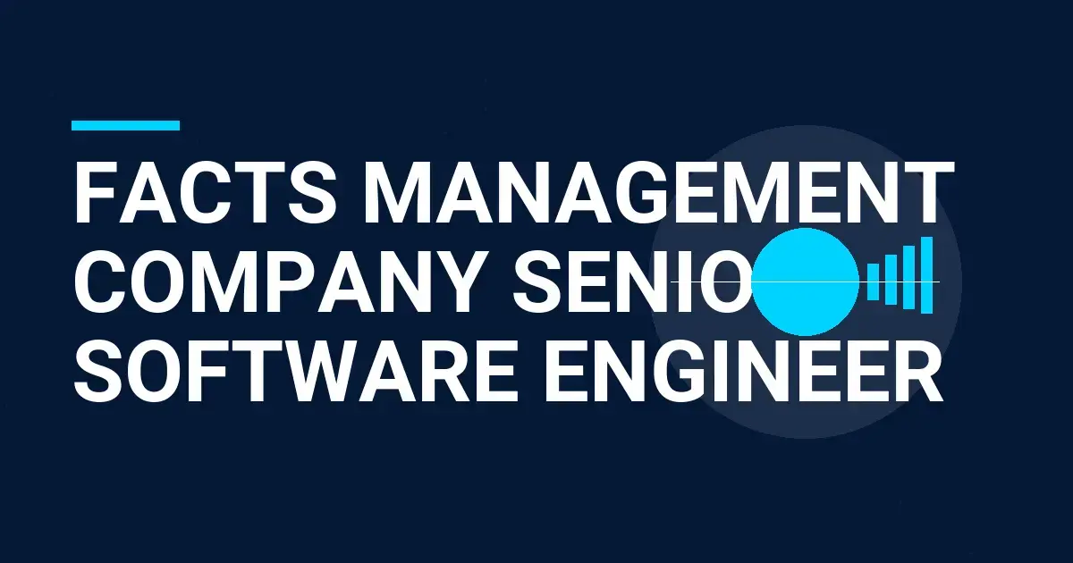 FACTS Management Company Senior Software Engineer