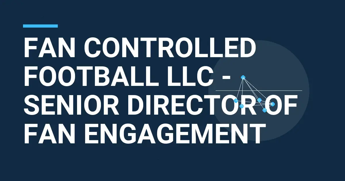 Fan Controlled Football LLC - Senior Director of Fan Engagement