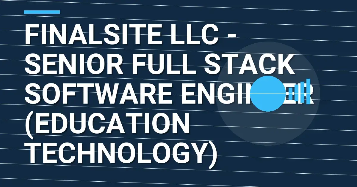 Finalsite LLC - Senior Full Stack Software Engineer (Education Technology)