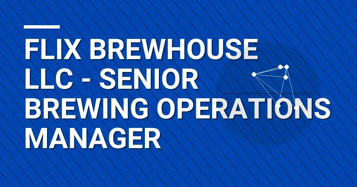 Flix Brewhouse LLC - Senior Brewing Operations Manager