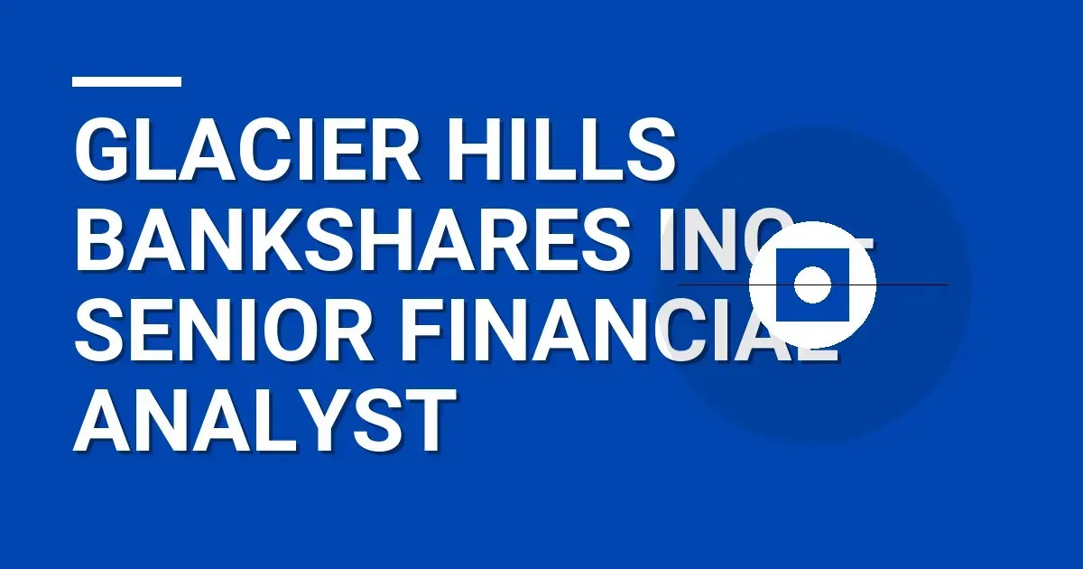 Glacier Hills Bankshares Inc. - Senior Financial Analyst