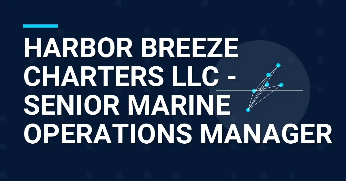 Harbor Breeze Charters LLC - Senior Marine Operations Manager