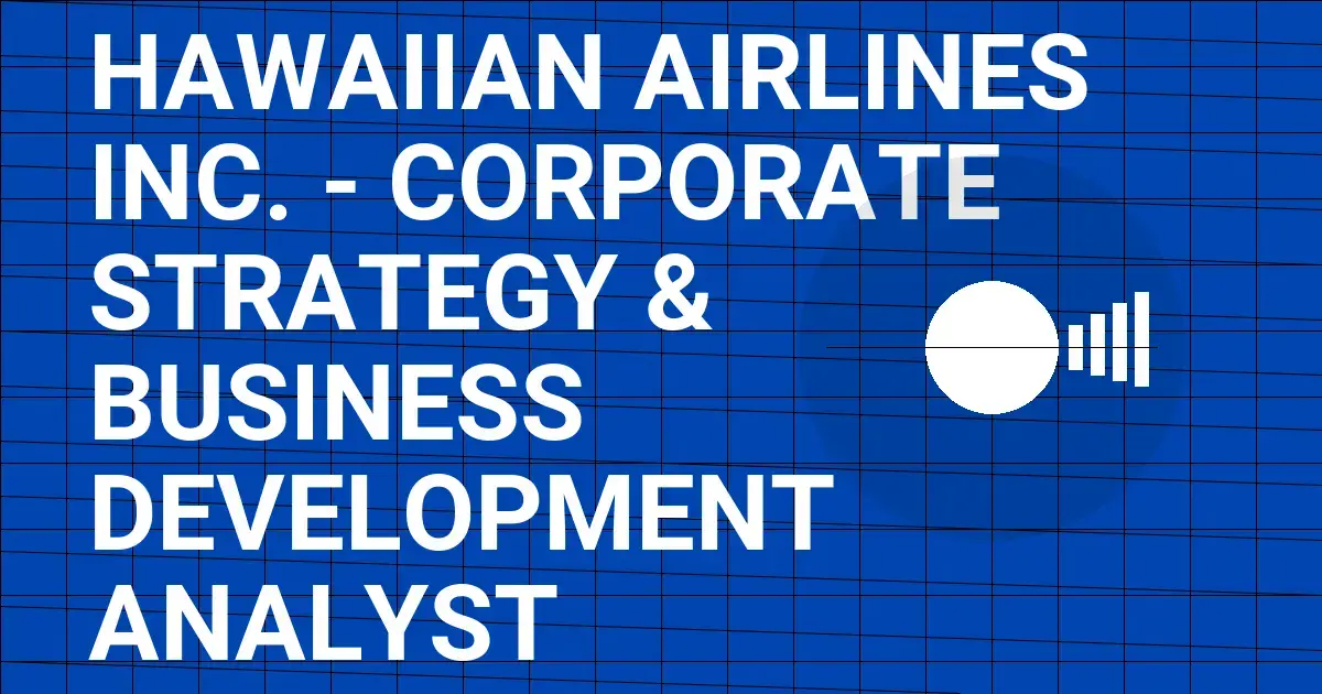 Hawaiian Airlines Inc. - Corporate Strategy & Business Development Analyst