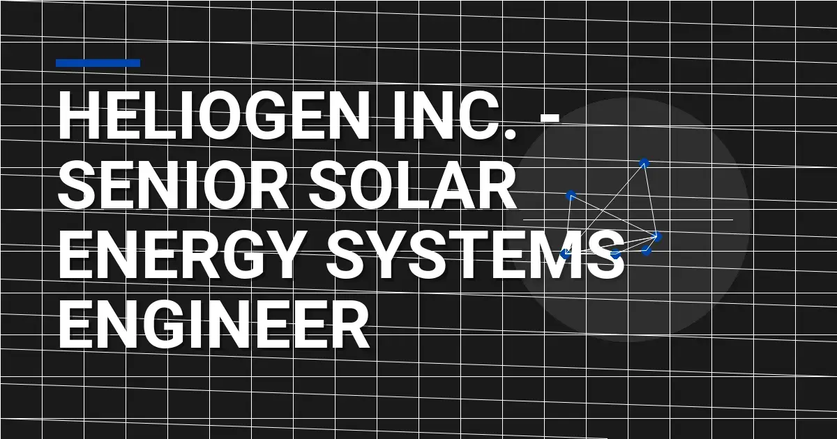 Heliogen Inc. - Senior Solar Energy Systems Engineer
