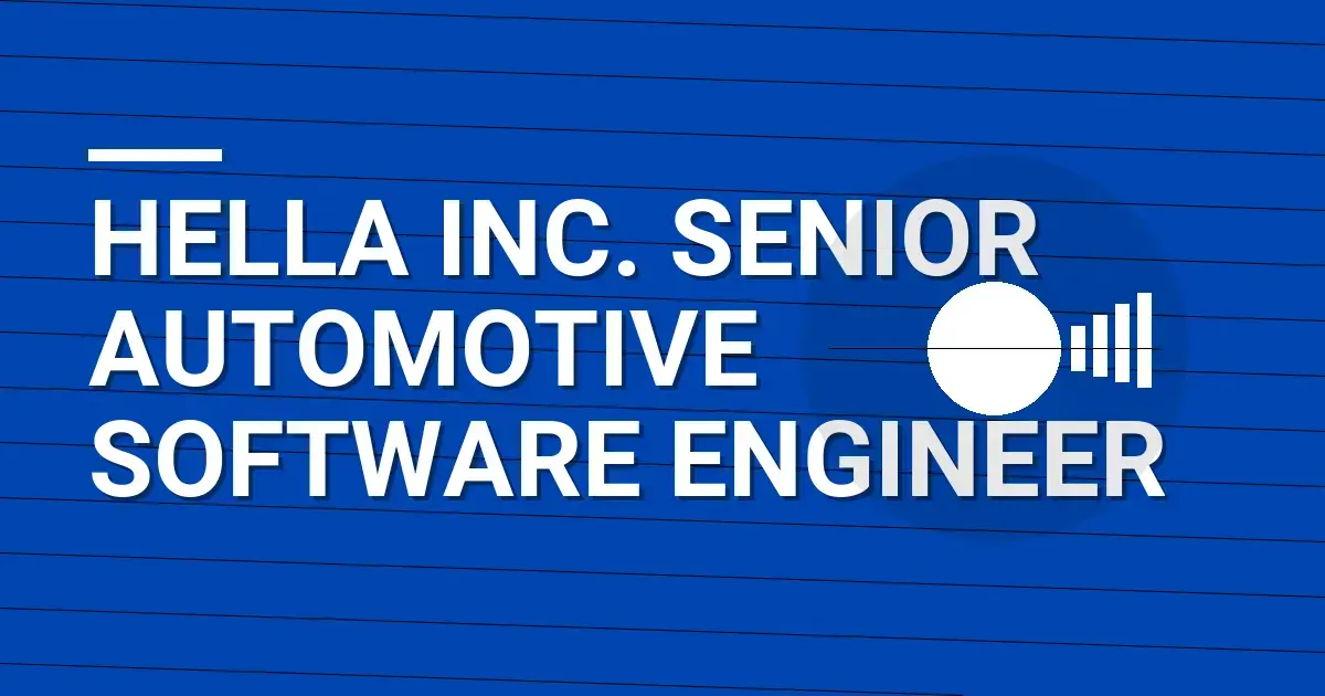 Hella Inc. Senior Automotive Software Engineer