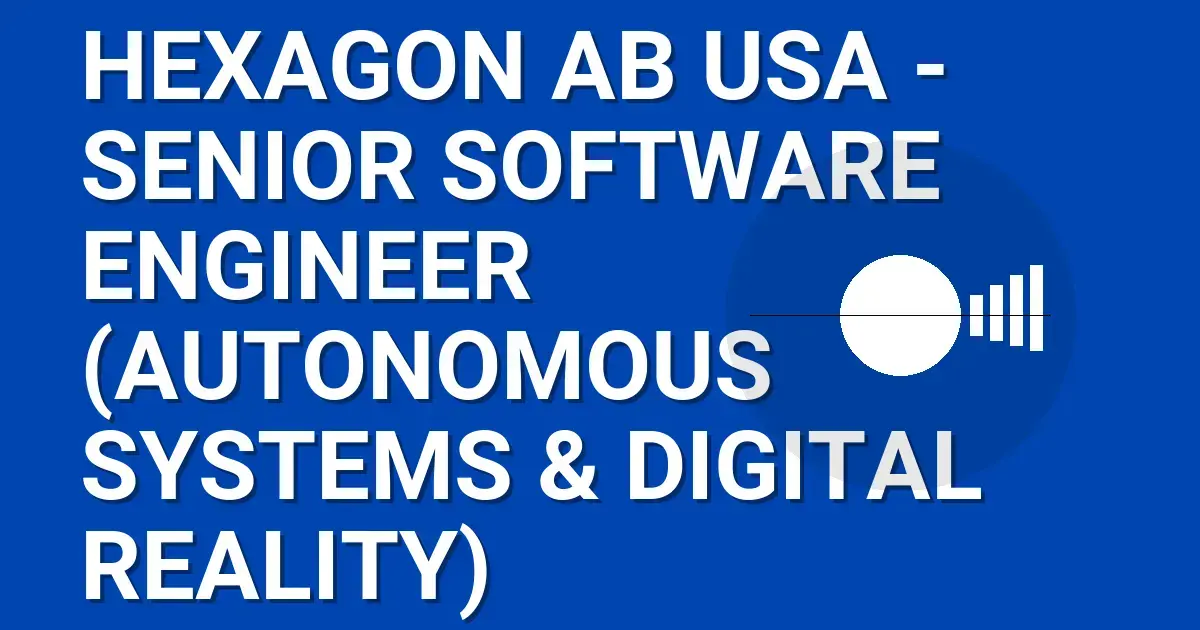 Hexagon AB USA - Senior Software Engineer (Autonomous Systems & Digital Reality)