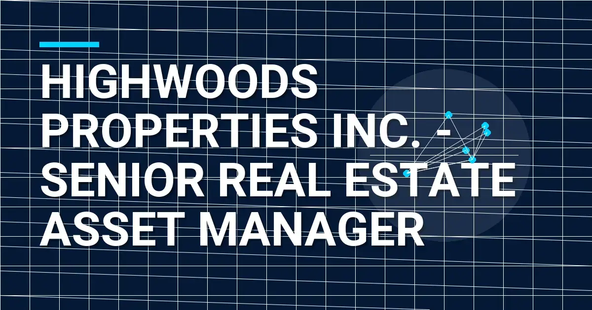 Highwoods Properties Inc. - Senior Real Estate Asset Manager