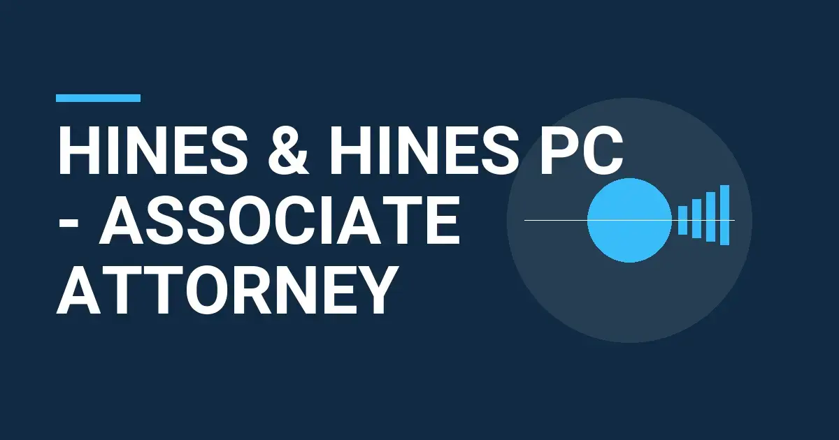 Hines & Hines PC - Associate Attorney