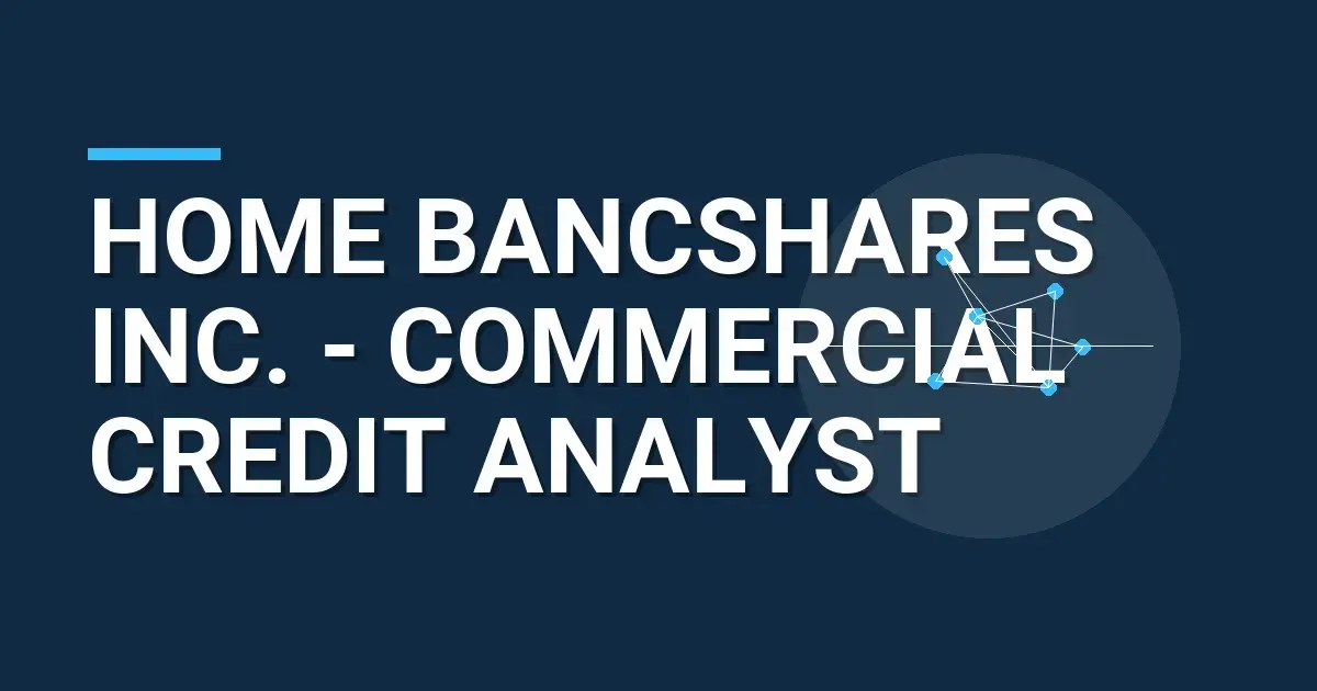 Home BancShares Inc. - Commercial Credit Analyst