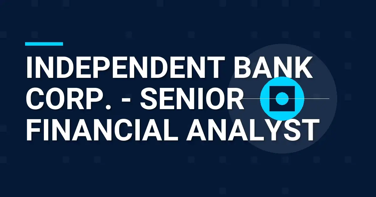 Independent Bank Corp. - Senior Financial Analyst