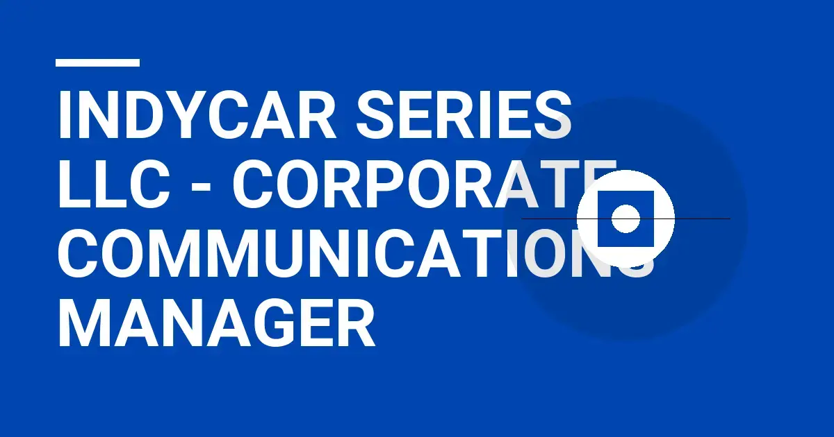 IndyCar Series LLC - Corporate Communications Manager