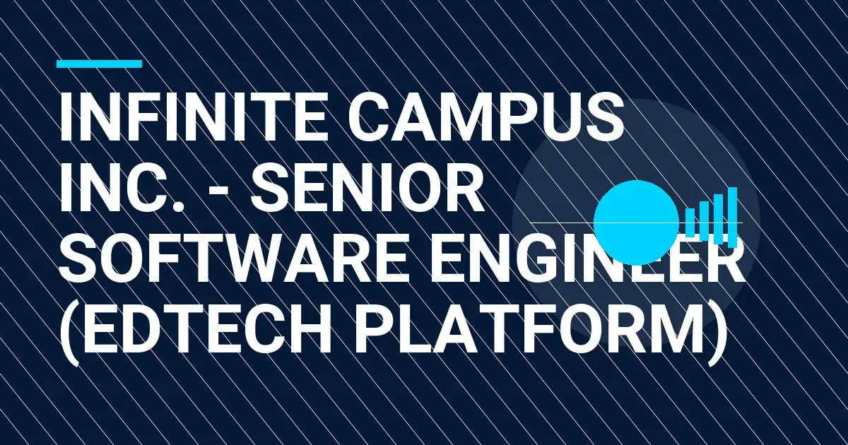 Infinite Campus Inc. - Senior Software Engineer (EdTech Platform)