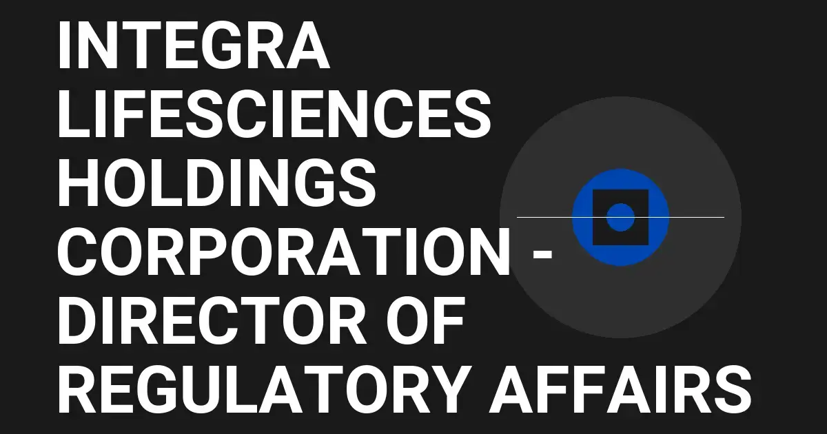 Integra LifeSciences Holdings Corporation - Director of Regulatory Affairs