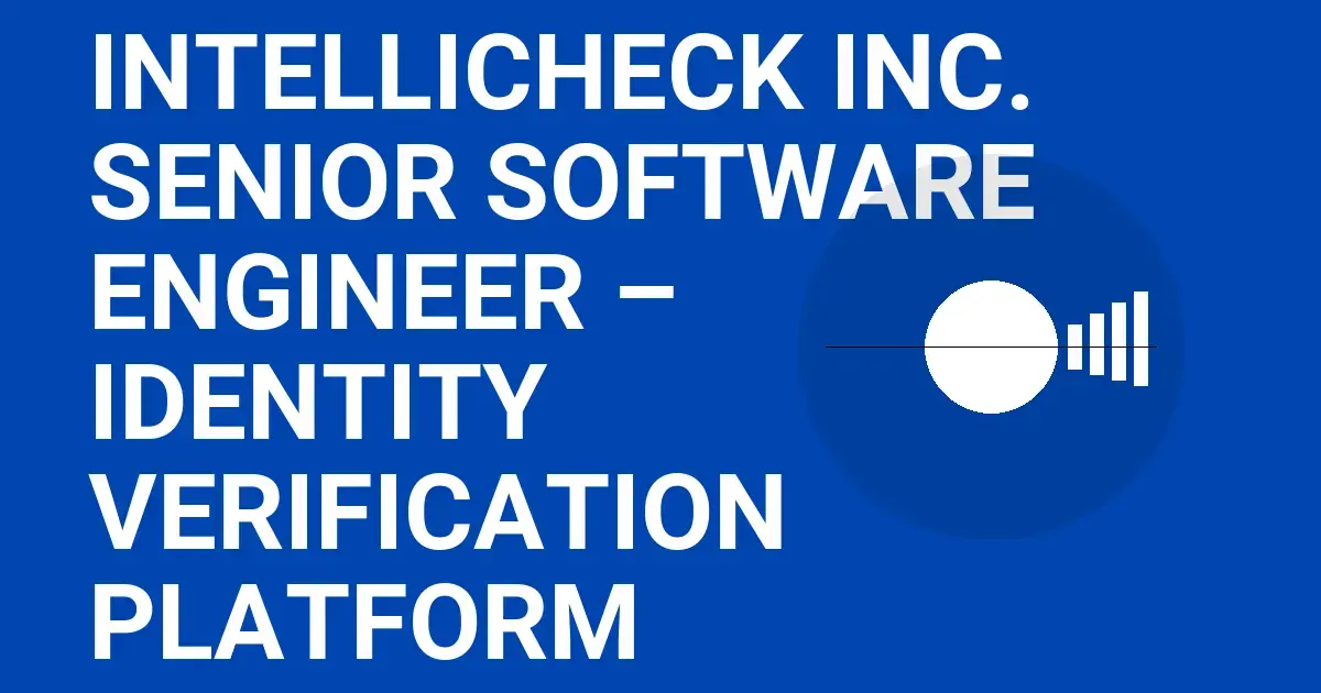 Intellicheck Inc. Senior Software Engineer – Identity Verification Platform
