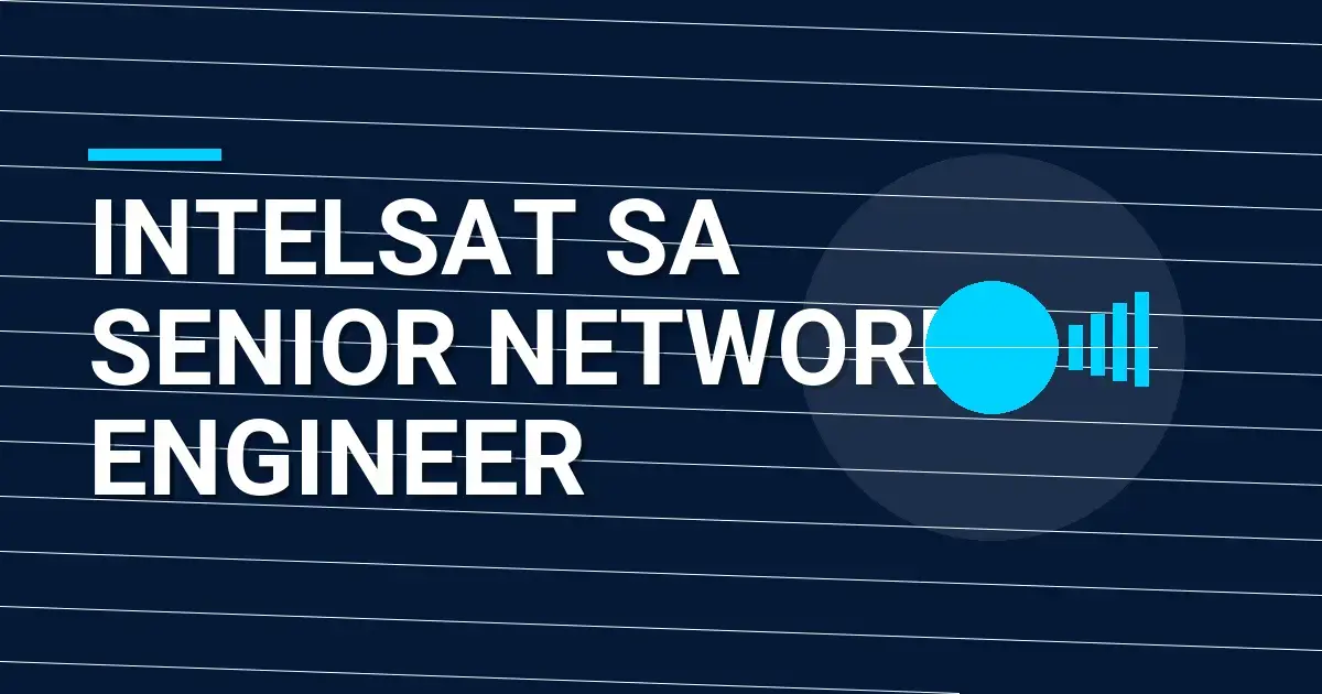 Intelsat SA Senior Network Engineer