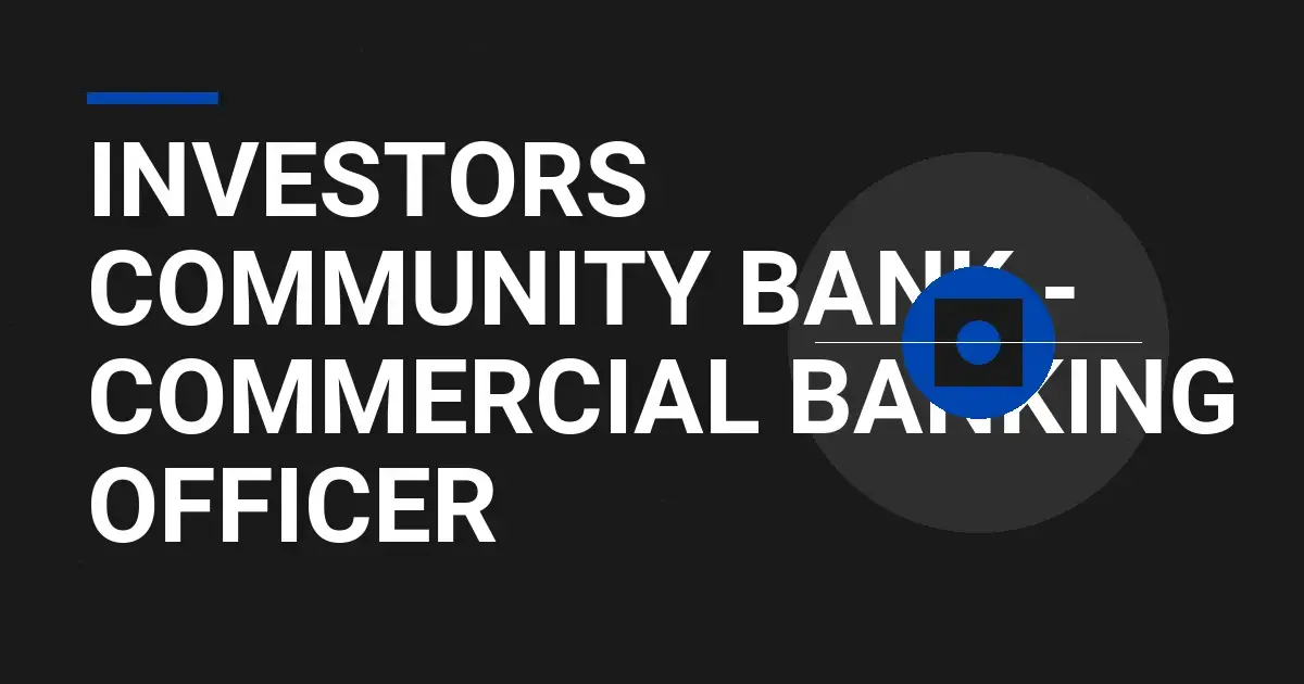 Investors Community Bank - Commercial Banking Officer